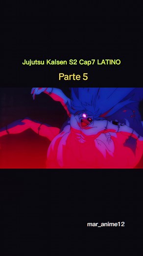 PARTE 5 @mar_anime | Jujutsu Kaisen S2 Cap7 LATINO #jujutsukaisen #jujustukaisenanime #anime #animeedit #animeshonen