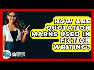 How Are Quotation Marks Used In Fiction Writing? - The Language Library