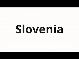 How to pronounce Slovenia