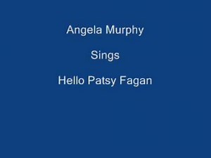 Hello Patsy Fagan ----- Angela Murphy + Lyrics Underneath