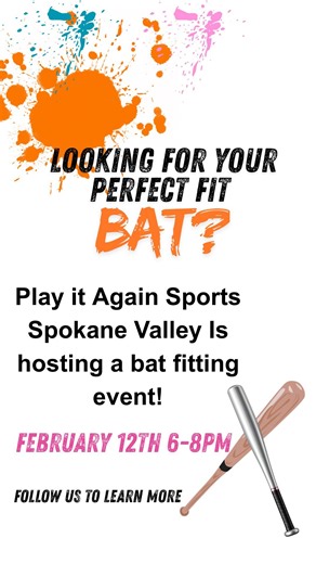 Join us on February 12th from 6-8pm to learn how to properly fit a bat for you and your athlete! | Play It Again Sports - Spokane Valley, WA