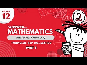GRADE 12 MATHS ANALYTICAL GEOMETRY – Formulae & Inclination (PART 1) #2