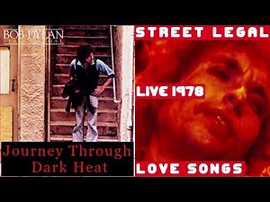 Bob Dylan - Street Legal Love Songs (Live 1978) - "Journey Through Dark Heat"- Compilation
