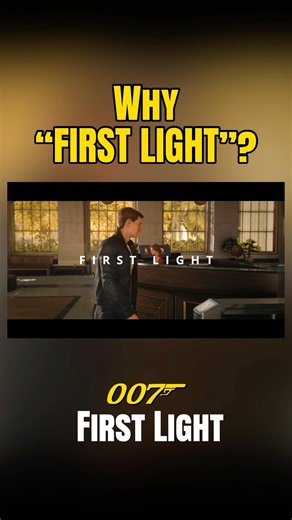 The Meaning Behind 007 First Light