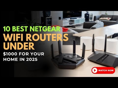 10 Best Netgear Wifi Routers under $1000 for your home in 2025