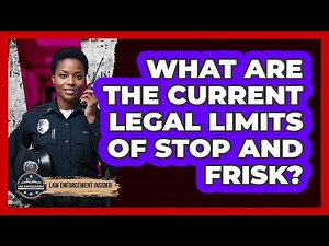 What Are The Current Legal Limits Of Stop And Frisk? - Law Enforcement Insider