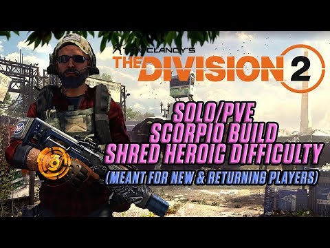 THE DIVISION 2 | SCORPIO BUILD FOR SOLO AND PVE | GREAT FOR BEGINNERS | SHRED HEROIC MISSIONS!!
