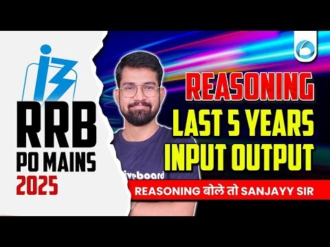 RRB PO Mains Reasoning 2025 | Last 5 Years Input Output Questions | Reasoning by Sanjay Sir