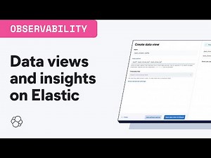 Creating data views and gain insights on Elastic