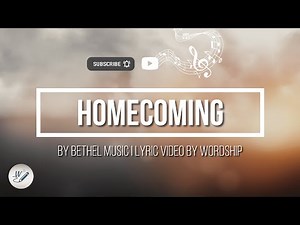 Homecoming by Bethel Music (Cory Asbury feat. Gable Price) | Lyric Video by WordShip