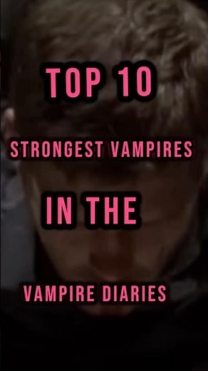 Top 10 Strongest Vampires In The Vampire diaries 🖤🖤 #tvd