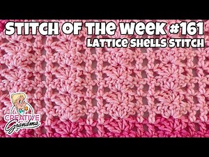 Easy Crochet Stitch - One Row Repeat! Stitch of the Week #161 Lattice Shell Stitch