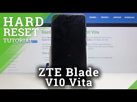 How to Hard Reset ZTE Blade V10 Vita – Wipe Data / Remove Screen Lock