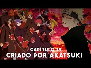 Qhps Naruto era criado por akatsuki || Capítulo 19