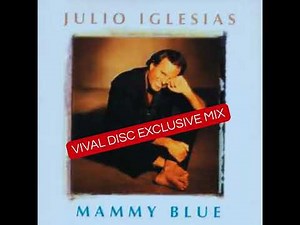 Julio Iglesias - Mammy Blue (Vival Disc Exclusive Mix)