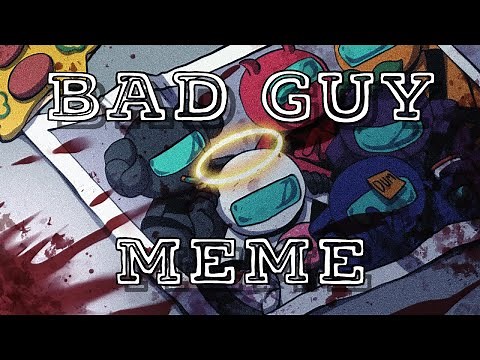 Among Us : BAD GUY MEME [Warning : Blood and flash]