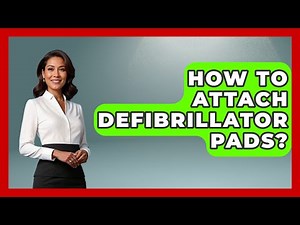 How To Attach Defibrillator Pads? - First Response Medicine