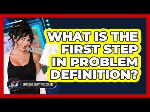 What Is The First Step In Problem Definition?