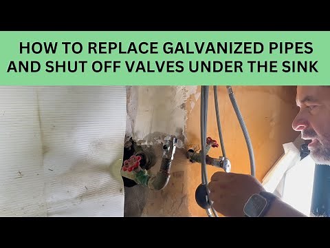 HOW TO REPLACE GALVANIZED PIPES AND VALVES UNDER THE SINK
