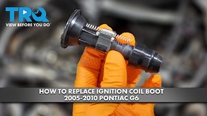 How to Replace Ignition Coil Boots 2005-2010 Pontiac G6