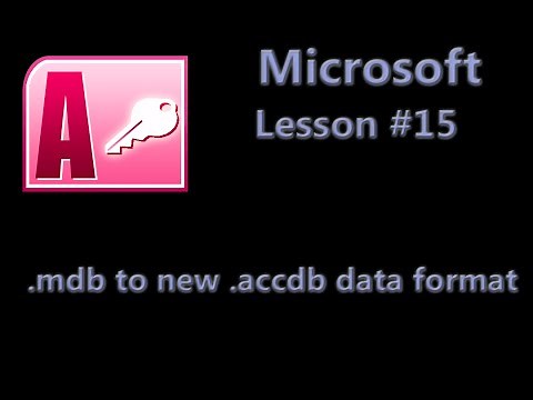 Microsoft Office Access Lesson #15 - .mdb database to the new .accdb data format