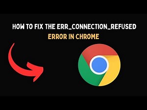 How to Fix the ERR CONNECTION REFUSED Error in Chrome