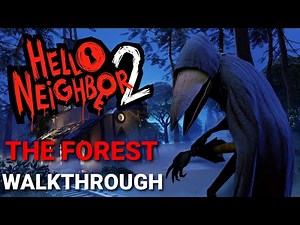 Hello Neighbor 2 (Patch 9): The Forest Walkthrough