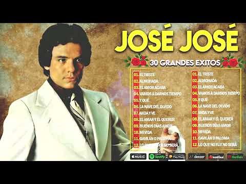 JOSE JOSE SUS MEJORES ÉXITOS ~ JOSÉ JOSÉ TODOS SUS GRANDES EXITOS INOLVIDABLES BALADAS ROMÁNTIC