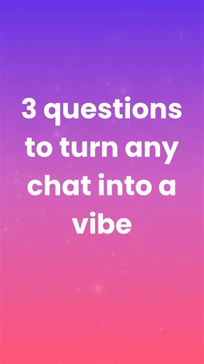 3 Questions to Turn Any Chat Into a Vibe (Fun Conversation Starters for Friends)