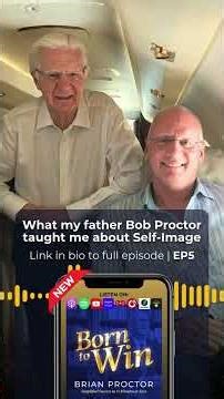 What my father Bob Proctor taught me about Self-Image