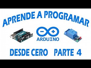 APRENDIENDO A PROGRAMAR ARDUINO DESDE CERO / Parte 4 Uso del Modulo Relé