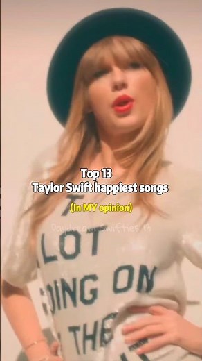 Top 13 Taylor Swift happiest songs | #taylorswift |