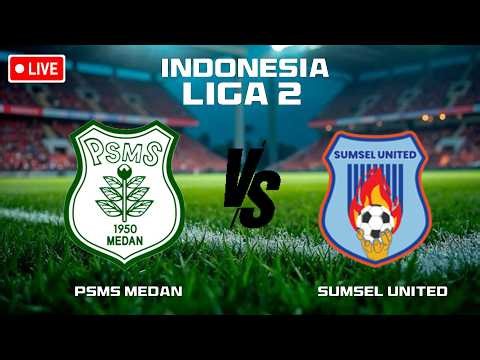 🔴Indonesia Liga 2: PSMS Medan vs Sumsel United