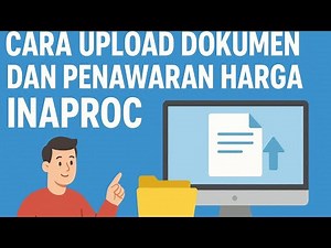 Tutorial Upload Dokumen dan Penawaran Harga di INAPROC - Part 1