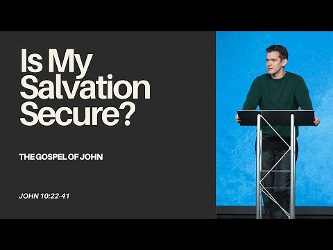 "Is My Salvation Secure?" - (John 10:22-41) - Jonny Ardavanis