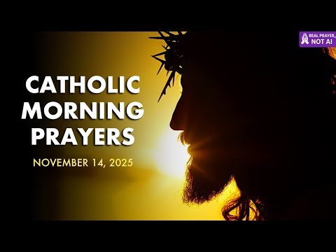 Catholic Morning Prayer for Courage & Trust | November 14, 2025