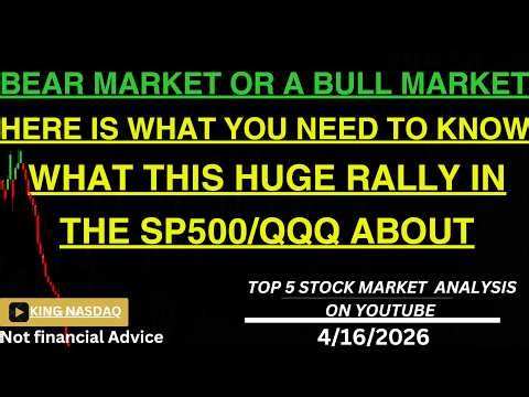 BEAR OR A BULL MARKET HERE IS WHAT YOU NEED TO KNOW WHAT THIS HUGE RALLY IN THE SP500/QQQ ABOUT