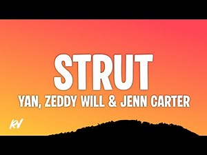 Yan, Zeddy Will, Jenn Carter - Strut (Lyrics) • baby i need you to strut