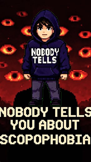 Scopophobia. Nobody tells you about this