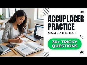 Accuplacer Practice Test 2026 Pass The Accuplacer Math Reading And English Exams Fast
