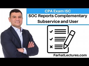 SOC Reports Complementary Subservice and User | ISC CPA Exam