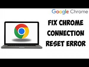 How To Fix Google Chrome Error ERR_CONNECTION_RESET In Windows 10 Or 11