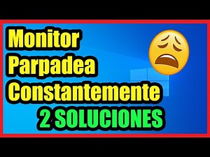 Mi Monitor Parpadea Constantemente en Windows 11/10 [ Si Funciona ] 2025