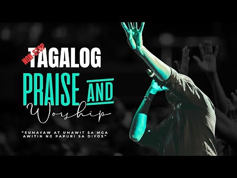 Tagalog Praise And Worship Songs : Brand New 2025 Praise+Worship Songs of Faith And Victory.