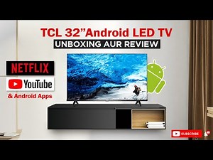 TCL Android LED TV S5200 32 Inch - Smart TV Unboxing & Review 2022 - Netflix, YouTube & Android Apps