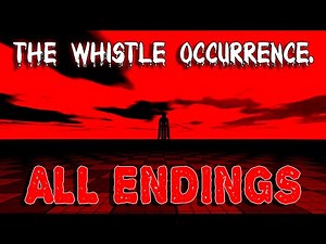 The Whistle Occurrence. - ALL Endings - Full Gameplay [ROBLOX]