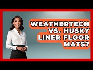 WeatherTech Vs. Husky Liner Floor Mats? - Big Truck Lovers