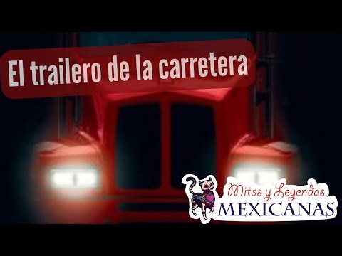 Mitos y Leyendas mexicanas | El trailero de la carretera