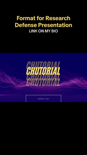 Research Defense Presentation Format Tutorial by Gerald Chu