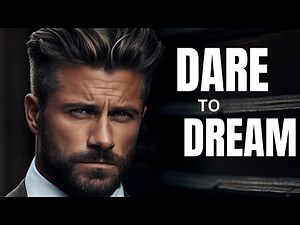 DARE TO DREAM - A COURAGEOUS MOTIVATIONAL SPEECH